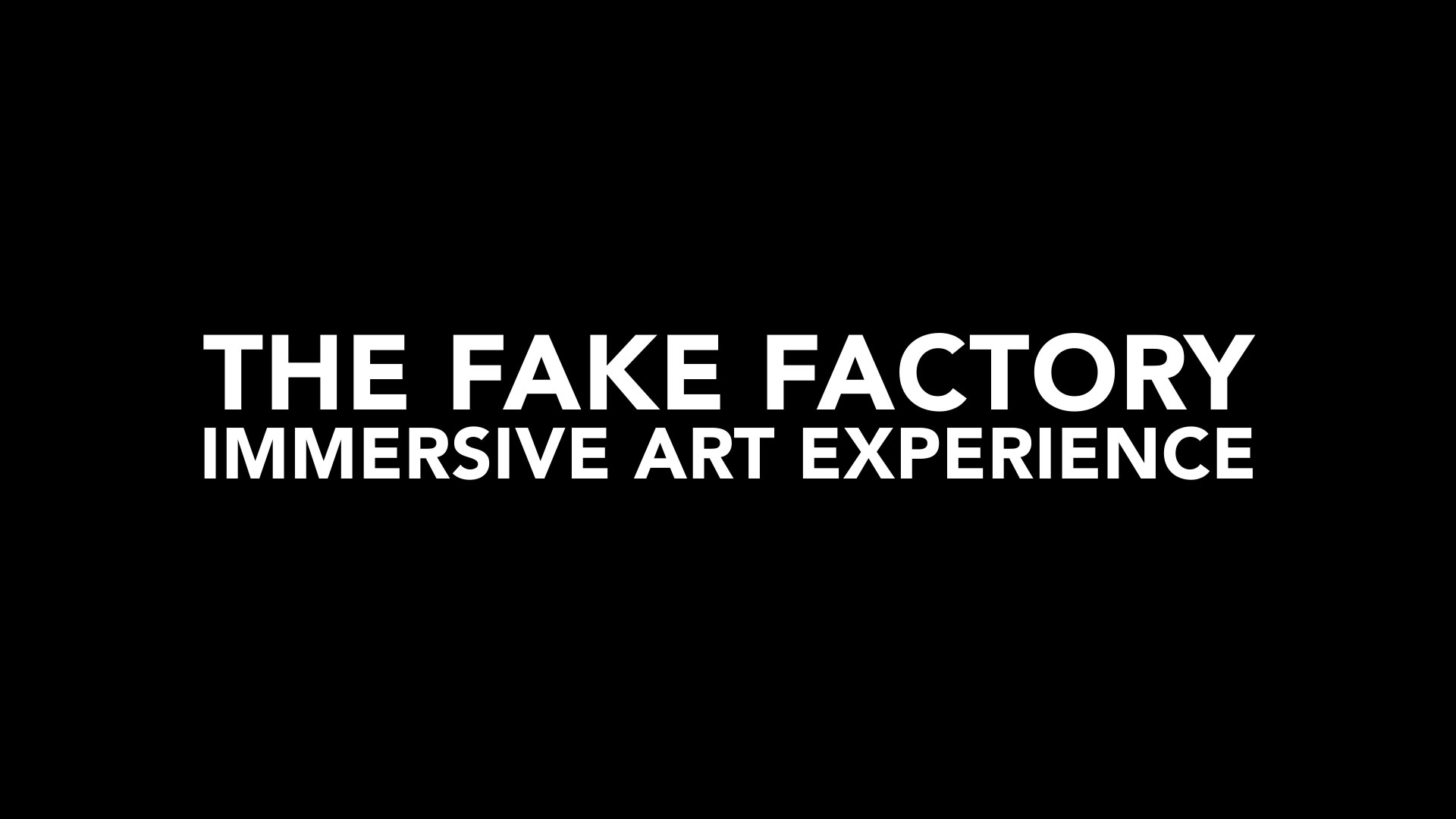 THE FAKE FACTORY IMMERSIVE ART EXPERIENCE_00008